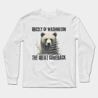 Grizzly of Washington - the great comeback Long Sleeve T-Shirt